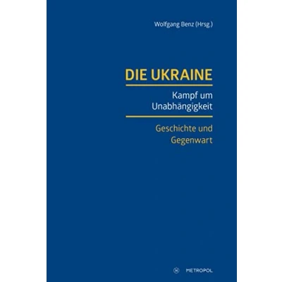 Abbildung von Die Ukraine: Kampf um Unabhängigkeit. Geschichte und Gegenwart
