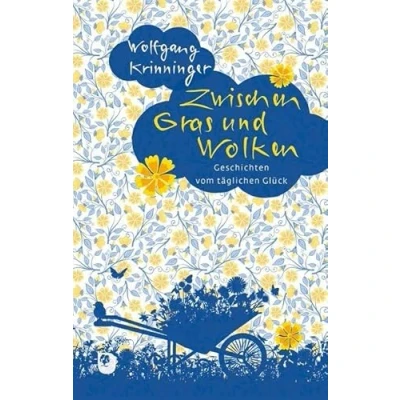 Abbildung von Zwischen Gras und Wolken: Geschichten vom täglichen Glück (Edition Eschbach)