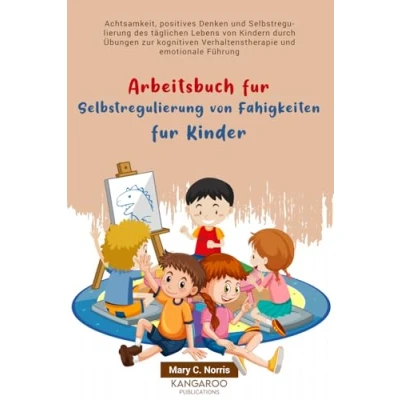 Abbildung von Arbeitsbuch für Selbstregulierung von Fähigkeiten Kinder: Achtsamkeit, positives Denken und des täglichen Lebens Kindern durch Übungen zur kognitiven Verhaltenstherapie .