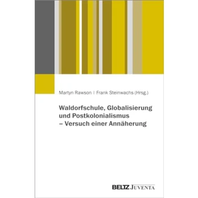 Abbildung von Waldorfschule, Globalisierung und Postkolonialismus Versuch einer Annäherung