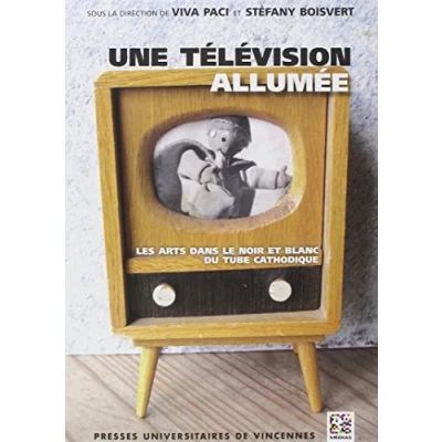 Abbildung von Une télévision allumée: Les arts dans le noir et blanc du tube cathodique