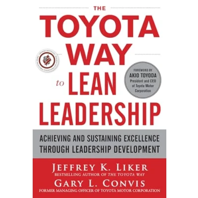 Abbildung von The Toyota Way to Lean Leadership: Achieving and Sustaining Excellence through Leadership Development