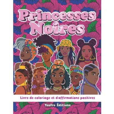 Abbildung von Princesses Noires Livre de coloriage et d&#039;affirmations positives: Mantras avec portraits Filles Femmes Africaines Antillaises à colorier (La collection Yeafro Éditions)