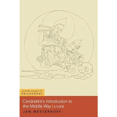 Abbildung von Candrakirti&#039;s Introduction to the Middle Way: A Guide (Oxford Guides Philosophy)
