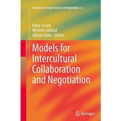 Abbildung von Models for Intercultural Collaboration and Negotiation (Advances in Group Decision Negotiation, Band 6)