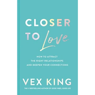 Abbildung von Closer to Love: How Attract the Right Relationships and Deepen Your Connections