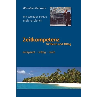 Abbildung von Zeitkompetenz fuer Beruf und Alltag: Mit weniger Stress mehr erreichen
