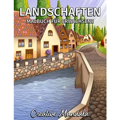 Abbildung von Landschaften Malbuch für Erwachsene: Monumente, Schöne Städte, Berge, Ländliche und vieles mehr. Ausmalbilder Entspannung Stressabbau