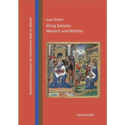 Abbildung von König Salomo: Mensch und Mythos: Biblische Geschichtsschreibung im Wandel