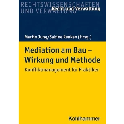 Abbildung von Mediation am Bau Wirkung und Methode: Konfliktmanagement für Praktiker (Recht Verwaltung)