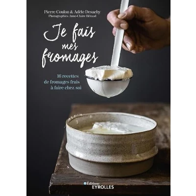 Abbildung von Je fais mes fromages: 16 recettes de fromages frais à faire chez soi