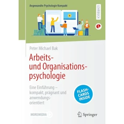 Abbildung von Arbeits und Organisationspsychologie: Eine Einführung kompakt, prägnant anwendungsorientiert (Angewandte Psychologie Kompakt)