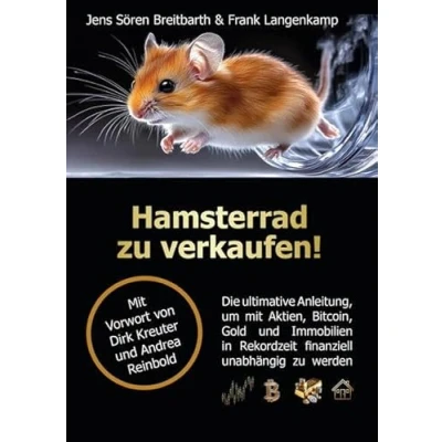 Abbildung von Hamsterrad zu verkaufen!: Die ultimative Anleitung, um mit Aktien, Bitcoin, Gold und Immobilien in Rekordzeit finanziell unabhängig werden