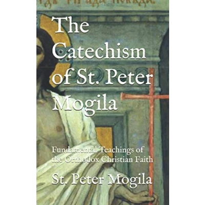Abbildung von the Catechism of St. Peter Mogila: Fundamental Teachings Orthodox Christian Faith