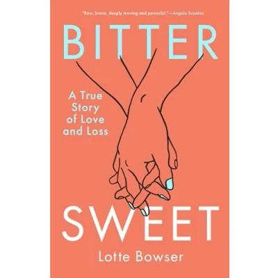 Abbildung von Bittersweet: A True Story of Love and Loss