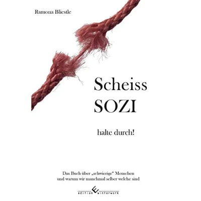 Abbildung von Scheiss SOZI, halte durch: Das Buch über &quot;schwierige&quot; Menschen und warum wir manchmal selber welche sind: ... sind