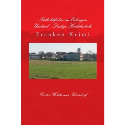 Abbildung von Rotlichtfieber im Erlangen Umland Hochdeutschversion: Franken Krimi (Leo Spritzer und Hansi Kurzer ermitteln)