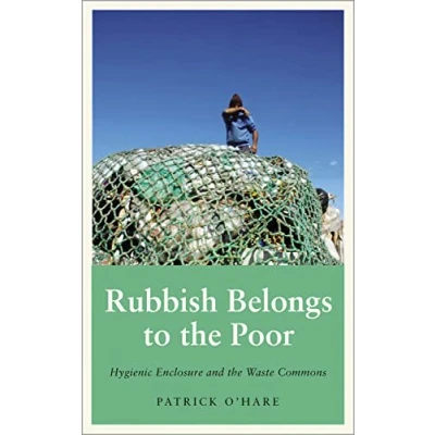 Abbildung von Rubbish Belongs to the Poor: Hygienic Enclosure and Waste Commons (Anthropology, Culture Society)