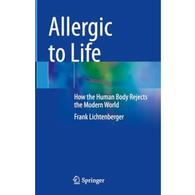 Abbildung von Allergic to Life: How the Human Body Rejects Modern World