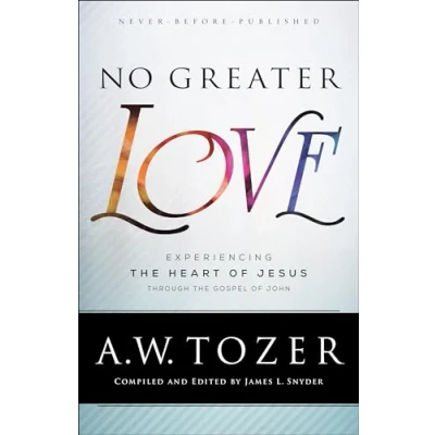 Abbildung von No Greater Love: Experiencing the Heart of Jesus Through Gospel John