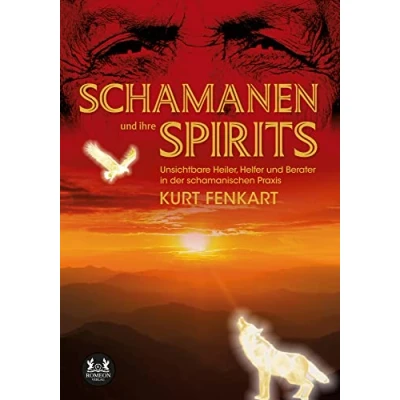 Abbildung von Schamanen und ihre Spirits: Unsichtbare Heiler, Helfer, Berater in der schamanischen Praxis