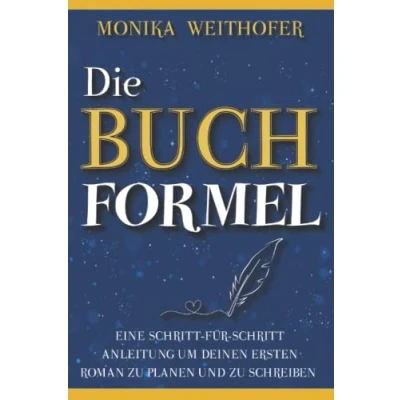 Abbildung von Die Buch Formel: Eine Schritt für Anleitung um deinen ersten Roman zu planen und schreiben