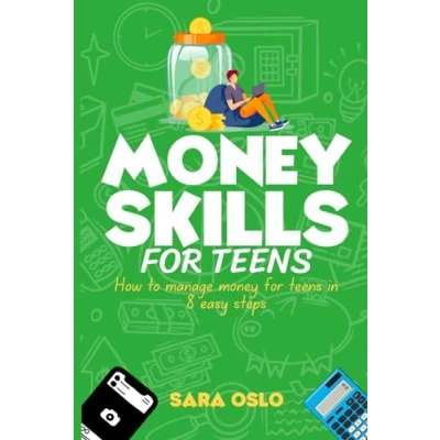 Abbildung von Money Skills for Teens: How To Manage Your Finances in Eight Easy steps
