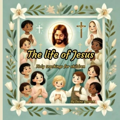 Abbildung von The life of Jesus: Holy teachings for children