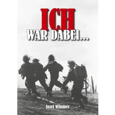 Abbildung von Ich war dabei ...: Polen, Nordfrankreich, Ostfront, Stalingrad, Kaukasus, Italien, Normandie, Ardennen, Endkampf im Ruhr Kessel (Deutsche Soldaten Biografien)