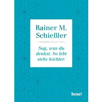 Abbildung von Sag, was du denkst. So lebt sichs leichter.: Gedanken, die gut tun