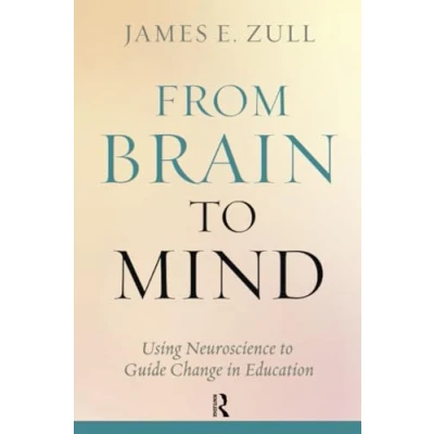 Abbildung von From Brain to Mind: Using Neuroscience Guide Change in Education