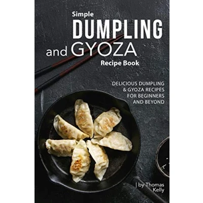 Abbildung von Simple Dumpling and Gyoza Recipe Book: Delicious &amp; Recipes for Beginners Beyond