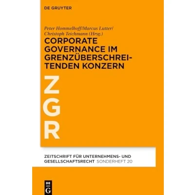 Abbildung von Corporate Governance im grenzüberschreitenden Konzern (Zeitschrift für Unternehmens und Gesellschaftsrecht/ZGR Sonderheft, 20, Band 20)