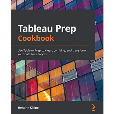 Abbildung von Tableau Prep Cookbook: Use to clean, combine, and transform your data for analysis