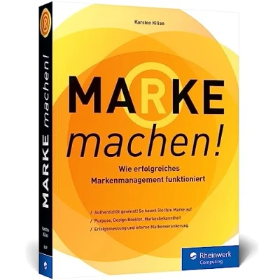 Abbildung von Marke machen!: Wie erfolgreiches Marken Management funktioniert. Expertenwissen rund um Brand Building, Purpose und mehr