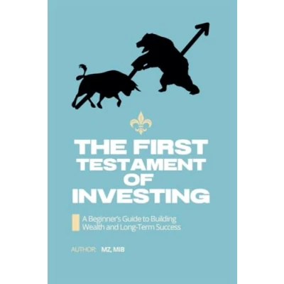 Abbildung von The First Testament of Investing: A Beginner’s Guide to Building Wealth and Long Term Success