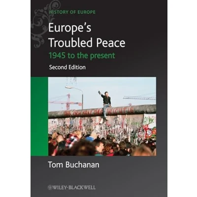 Abbildung von Europe&#039;s Troubled Peace: 1945 to the Present (Blackwell History of Europe, 10, Band 10)