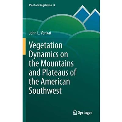 Abbildung von Vegetation Dynamics on the Mountains and Plateaus of American Southwest (Plant Vegetation, 8, Band 8)