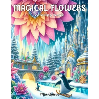 Abbildung von Magical Flowers Coloring Book for Adults: 50 Grayscale Pages of Animals in Enchanted Landscapes and Blooming Wonders Stress Relief Relaxation (Magic Worlds Books, Band 23)