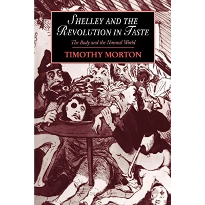 Abbildung von Shelley and the Revolution in Taste: Body Natural World (Cambridge Studies Romanticism, 10, Band 10)