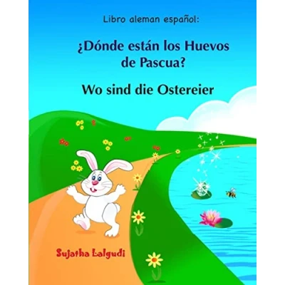 Abbildung von Libro aleman espanol: Donde estan los Huevos de Pascua: infantil bilingüe (español alemán), Alemán para niños, ilustrado ... bilingüe) (Libros Band 10)