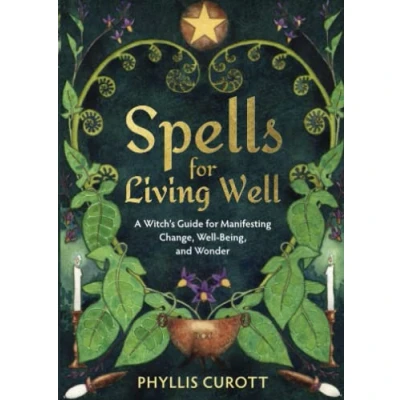 Abbildung von Spells for Living Well: A Witch&#039;s Guide Manifesting Change, Well Being, and Wonder