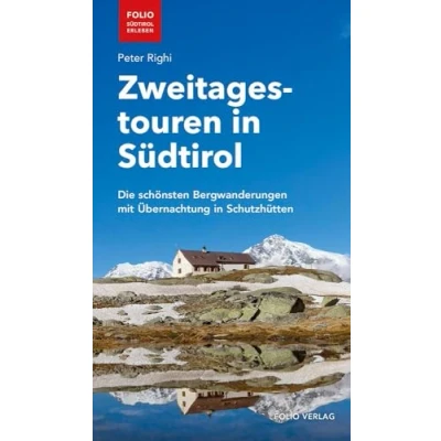 Abbildung von Zweitagestouren in Südtirol. Die schönsten Bergwanderungen mit Übernachtung Schutzhütten (&quot;Folio Südtirol erleben&quot;)