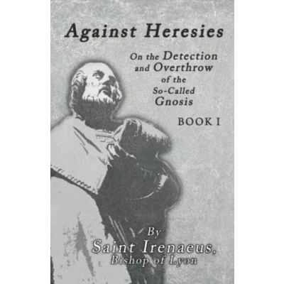 Abbildung von Against Heresies: On the Detection &amp; Overthrow of So Called Gnosis