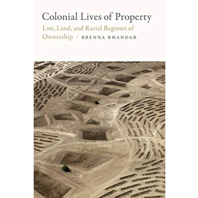 Abbildung von Colonial Lives of Property: Law, Land, and Racial Regimes Ownership (Global Insurgent Legalities)