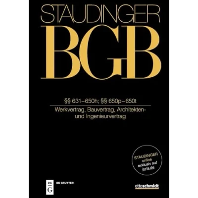 Abbildung von §§ 631650h; 650p650t: (Werkvertrag, Bauvertrag, Architekten und Ingenieurvertrag) (J. von Staudingers Kommentar zum Bürgerlichen Gesetzbuch mit Einführungsgesetz Nebengesetzen)