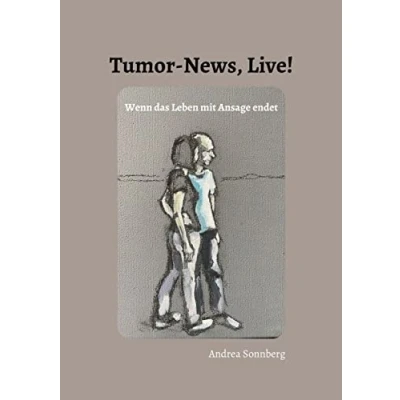Abbildung von Tumor News, Live!: Wenn das Leben mit Ansage endet
