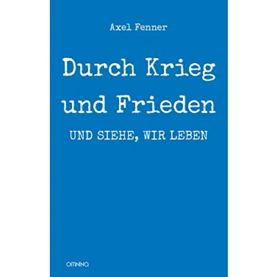 Abbildung von Durch Krieg und Frieden: siehe, wir leben: Biografie