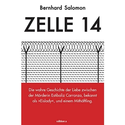Abbildung von Zelle 14 Die wahre Geschichte der Liebe zwischen Mörderin Estibaliz Carranza, bekannt als Eislady, und einem Mithäftling
