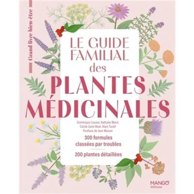 Abbildung von Le guide familial des plantes médicinales: 300 formules classées par troubles, 200 détaillées